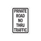 Die-cut traffic sign vinyl sticker, white with black border and “PRIVATE ROAD NO THRU TRAFFIC”