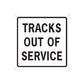 Square road sign decal, white with black border: 'TRACKS OUT OF SERVICE'
