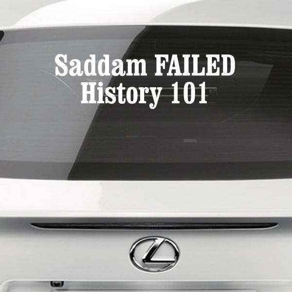 Image of Saddam Failed History 101 Decal