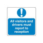 Safety sign decal with exclamation and text: All visitors and drivers must report to reception