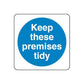 Safety sign wall decal sticker: square with blue circle reading "Keep these premises tidy"