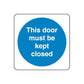 Safety sign wall decal with blue circle reading 'This door must be kept closed'