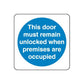 Sign decal: blue circle text 'This door must remain unlocked when premises are occupied'