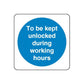 Blue safety sign wall decal with text: 'To be kept unlocked during working hours'