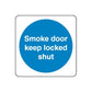 Square safety sign vinyl sticker: blue circle text 'Smoke door keep locked shut'.