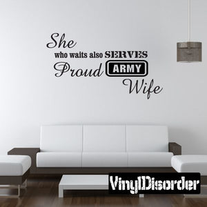 Army wife wall decal text: 'She who waits also serves proud ARMY Wife'.
