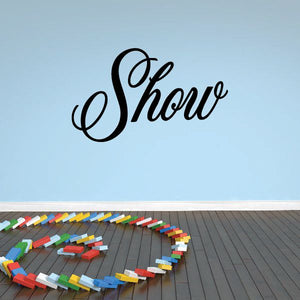 Vinyl wall decal with black cursive text 'Show'.