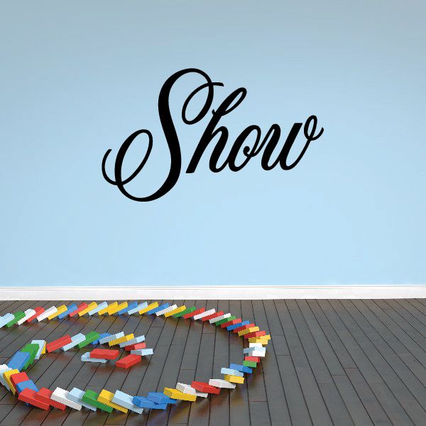 Vinyl wall decal with black cursive text 'Show'.
