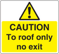 Caution warning sticker, yellow sign with black exclamation triangle and text 'To roof only'