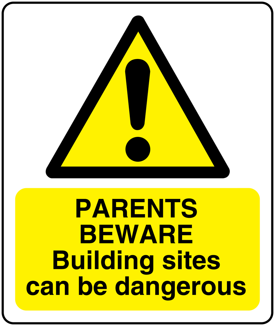 Warning sticker with “PARENTS BEWARE” and “Building sites can be dangerous”