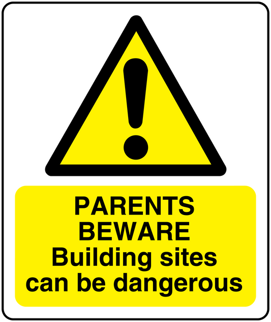 Warning sticker with “PARENTS BEWARE” and “Building sites can be dangerous”
