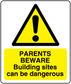 Warning sticker with “PARENTS BEWARE” and “Building sites can be dangerous”