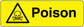 Poison warning sticker, yellow rectangle with black hazard triangle and Poison text.