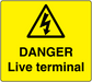 Yellow safety warning sticker with black triangle lightning and 'DANGER Live terminal' text