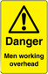 Yellow warning sticker with black triangle exclamation and text: Danger men working overhead