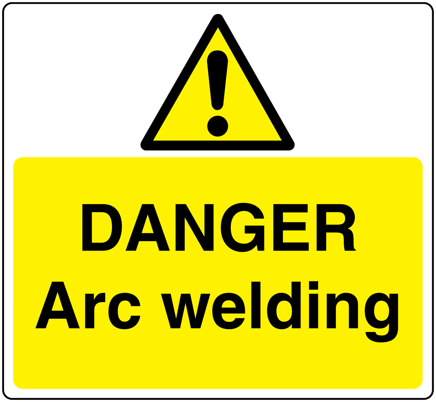 Danger arc welding warning sticker: yellow sign, black triangle with exclamation, 'Danger Arc welding'.