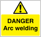 Danger arc welding warning sticker: yellow sign, black triangle with exclamation, 'Danger Arc welding'.