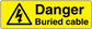Yellow rectangle safety warning sticker with black hazard triangle and 'Danger Buried cable' text