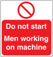 Safety warning sticker: "Do not start Men working on machine" with red no symbol