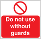 Do not use without guards sticker with red warning text and no-sign symbol
