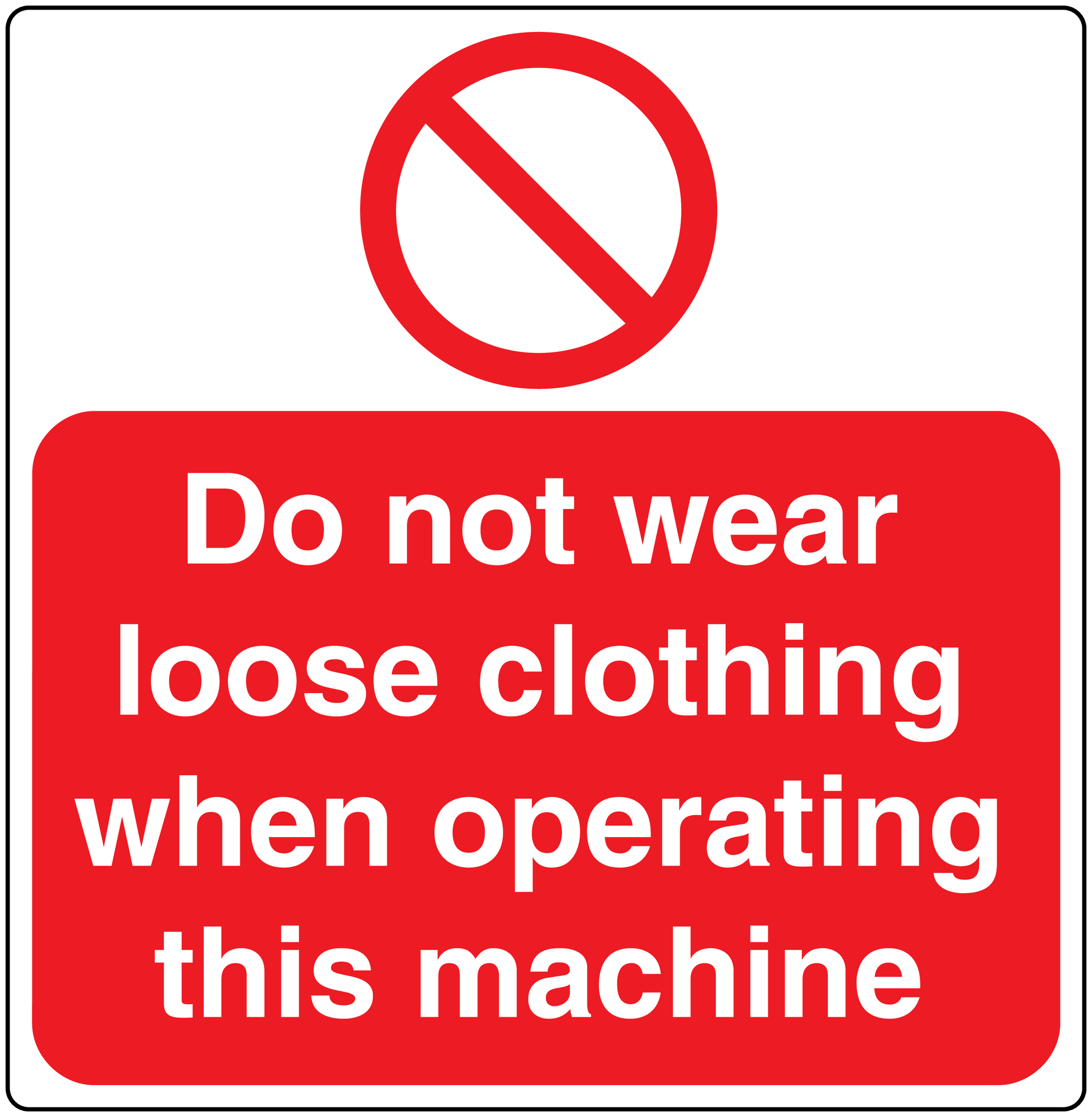 Red and white warning sticker: Do not wear loose clothing when operating this machine