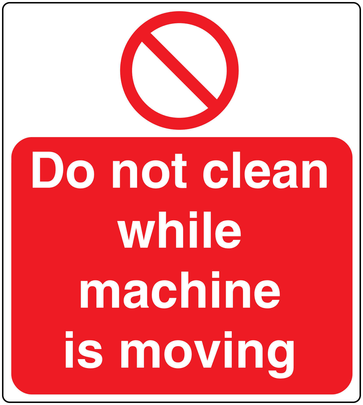 Warning sticker with red border: Do not clean while machine is moving