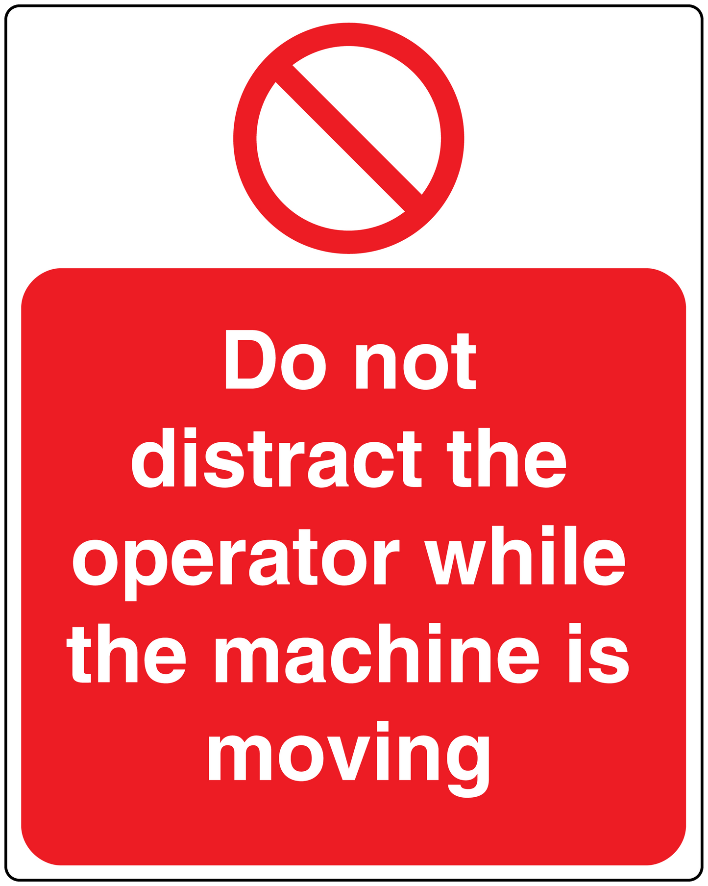 Do not distract the operator sticker with red prohibition symbol and white warning text