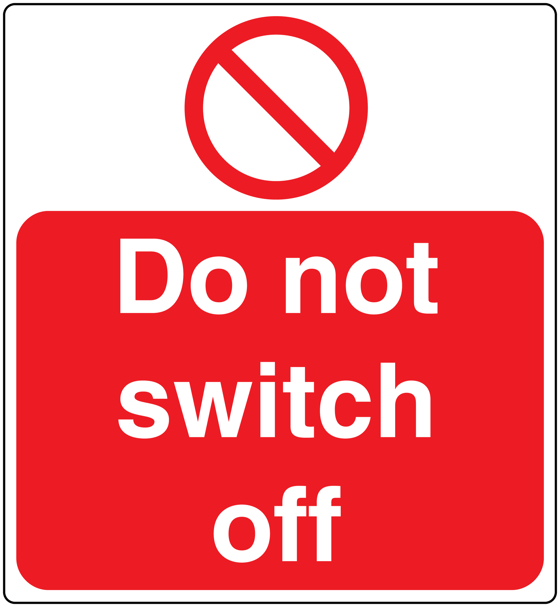 Do not switch off sticker: red panel with crossed-out power symbol