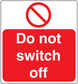 Do not switch off sticker: red panel with crossed-out power symbol