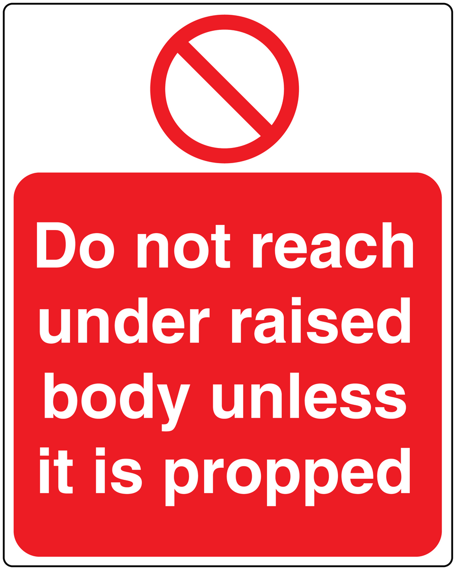 Safety sticker with red no-reach icon and text: "Do not reach under raised body unless it is propped"