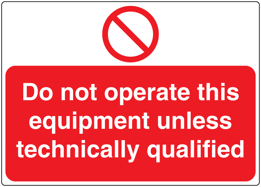 Safety warning sticker: “Do not operate this equipment unless technically qualified”