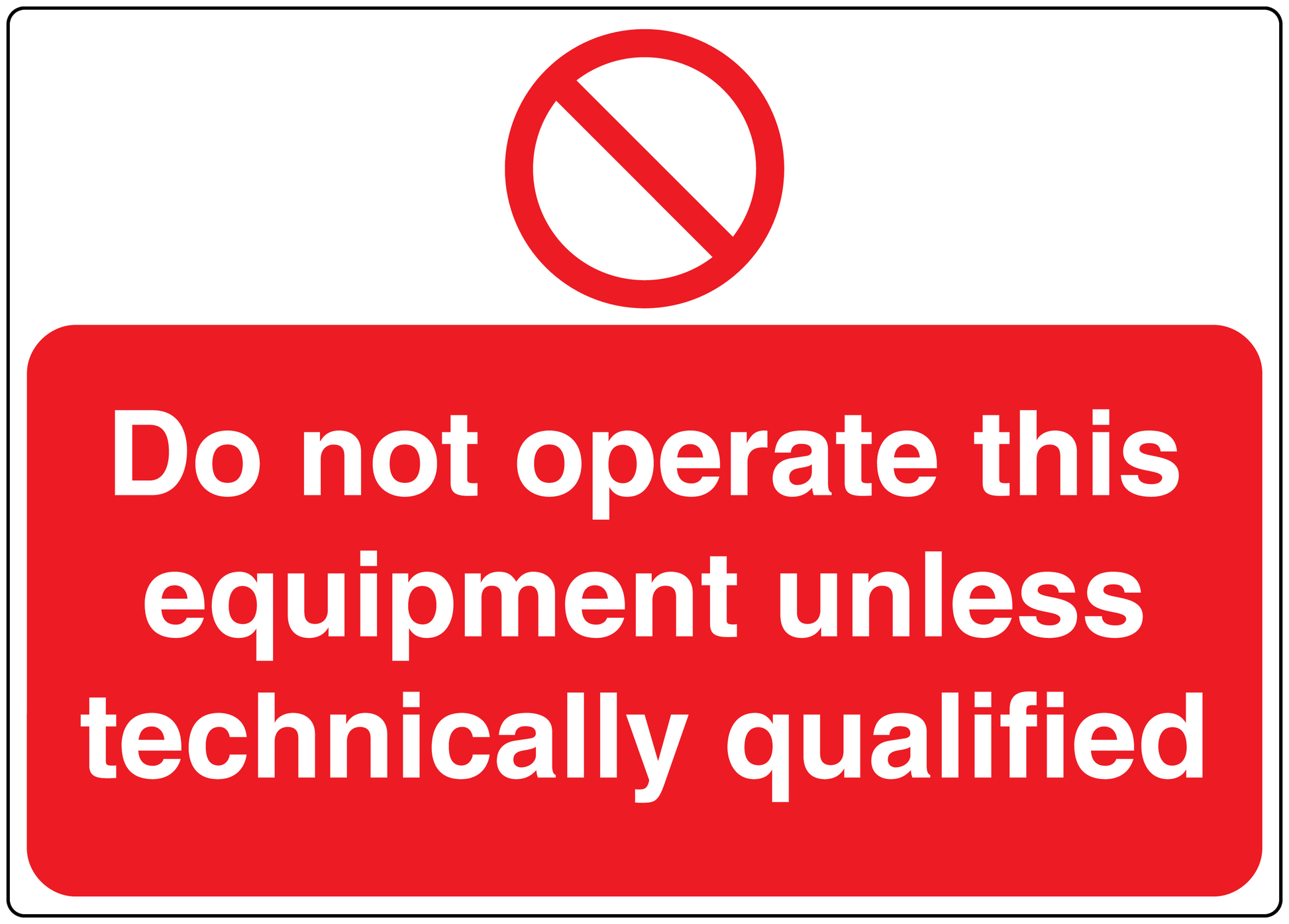 Safety warning sticker: “Do not operate this equipment unless technically qualified”