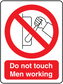 Warning sticker: red no-touch icon with 'Do not touch Men working' text