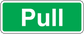 Green safety sign sticker with white border and large 'Pull' text