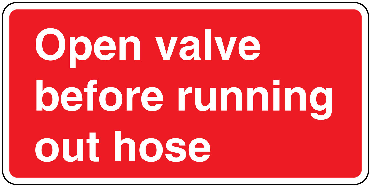 Red hose valve sticker reading 'Open valve before running out hose'
