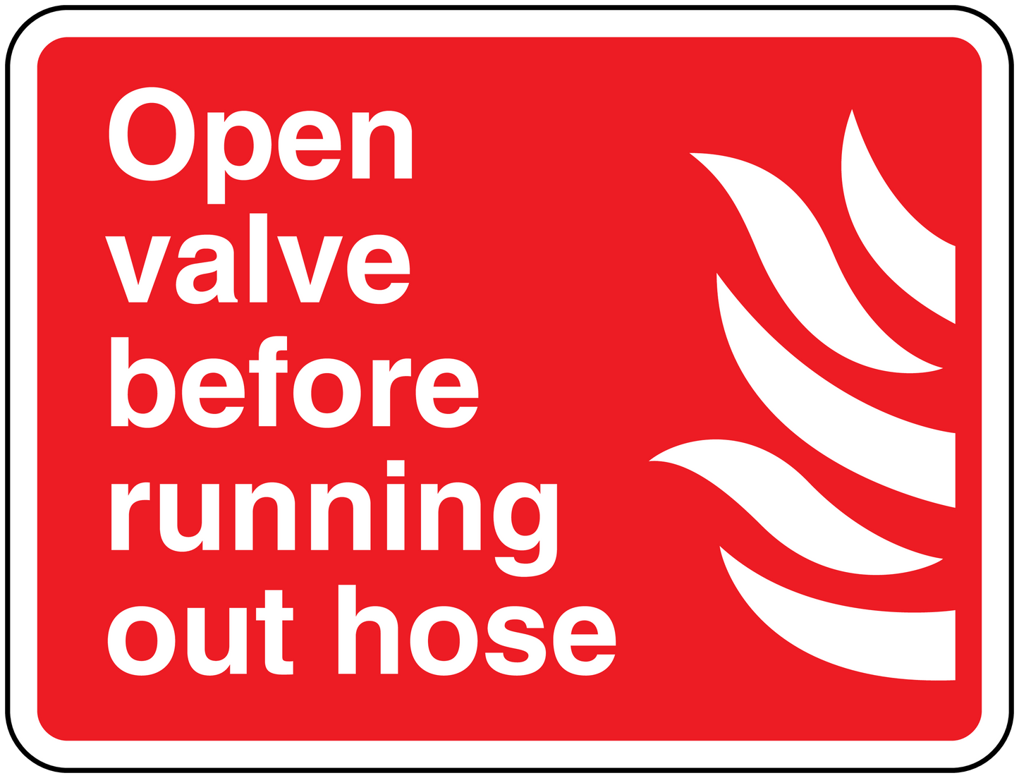 Red hose warning sticker: 'Open valve before running out hose' with white flame icon