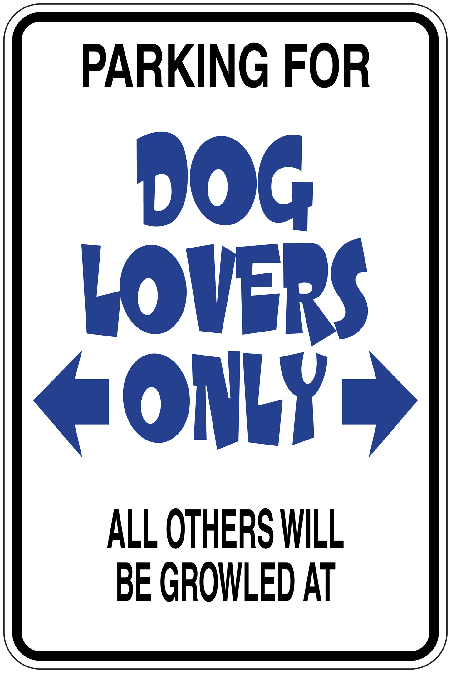 Dog parking sticker sign with text: PARKING FOR DOG LOVERS ONLY, arrows, ALL OTHERS WILL BE GROWLED