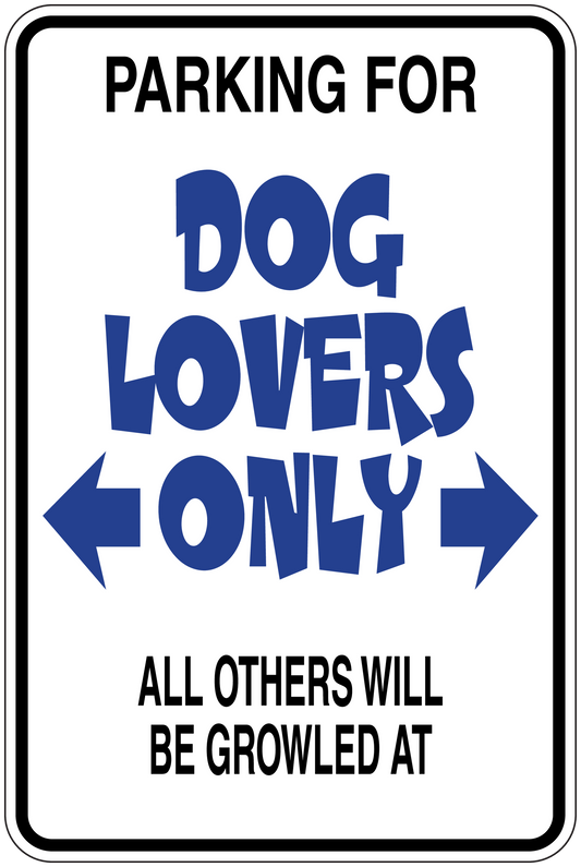 Dog parking sticker sign with text: PARKING FOR DOG LOVERS ONLY, arrows, ALL OTHERS WILL BE GROWLED
