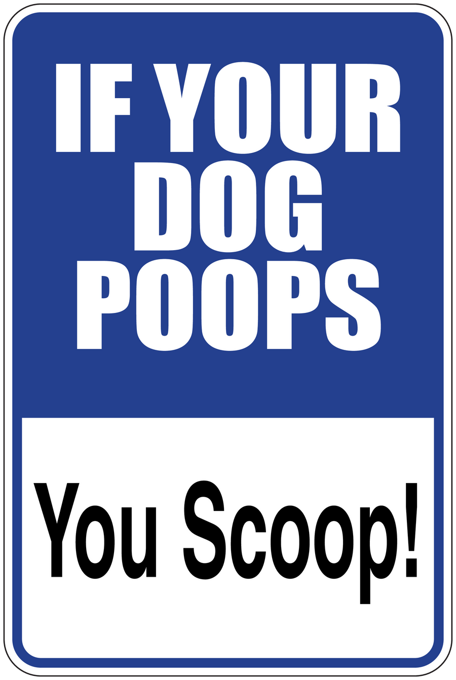 Blue sign sticker: 'If your dog poops' 'You scoop!'