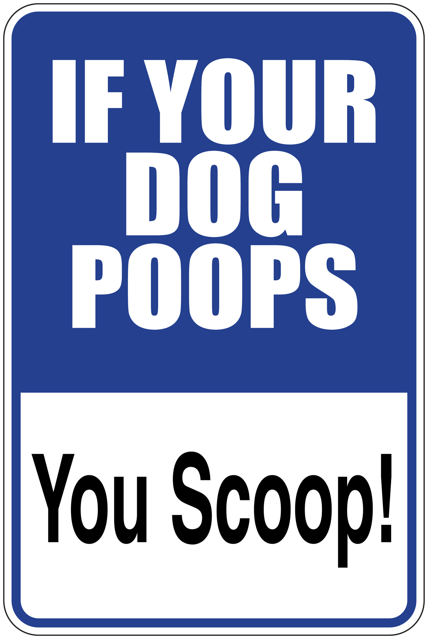 Blue sign sticker: 'If your dog poops' 'You scoop!'
