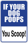 Blue sign sticker: 'If your dog poops' 'You scoop!'