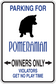 Parking sign sticker with blue text for Pomeranian owners only and black dog silhouette