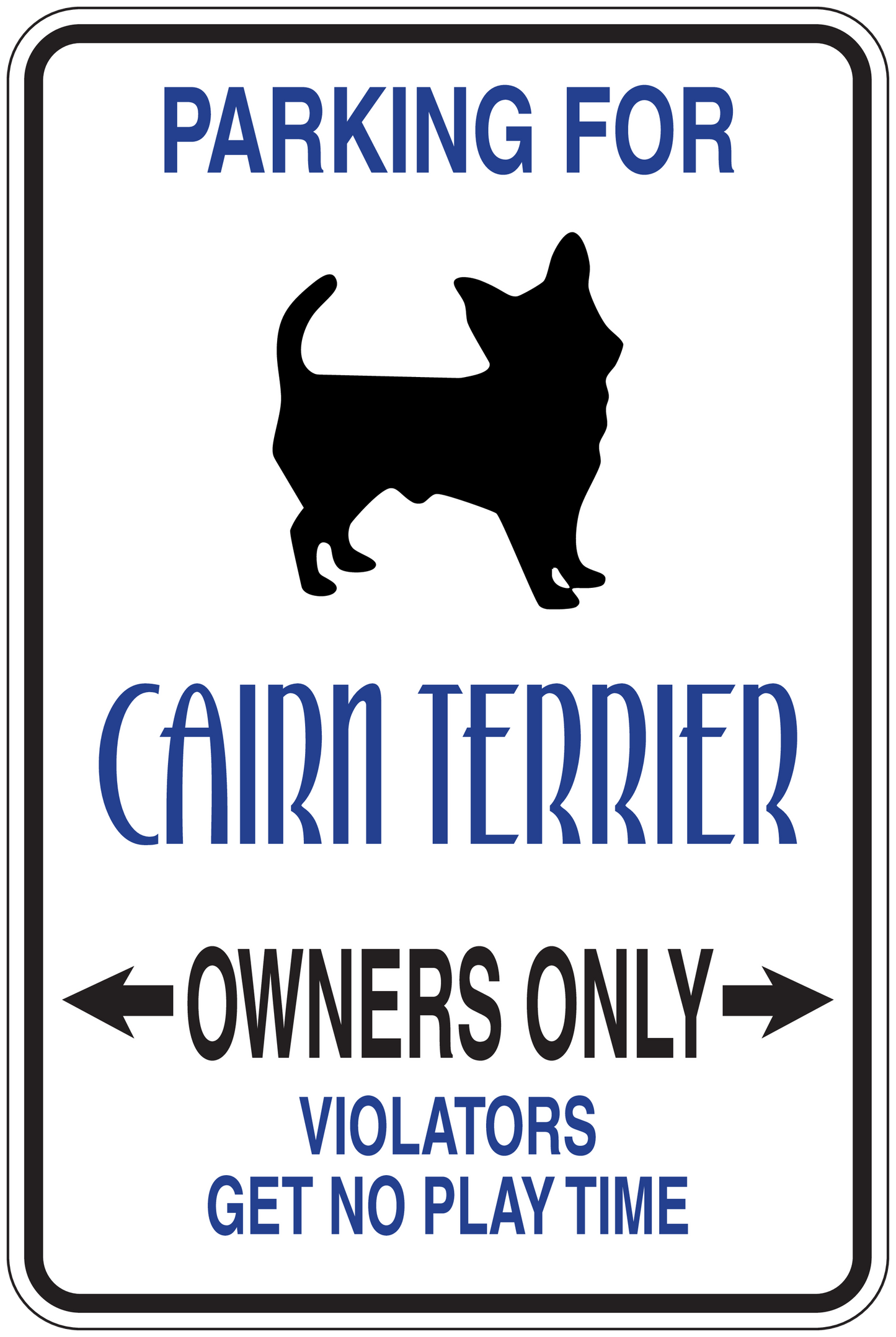 Cairn terrier parking sign sticker: PARKING FOR, OWNERS ONLY, violators get no play time