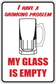 Fun sign sticker with beer mug icon and red text: 'I have a drinking problem, my glass is empty'.