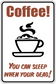 Coffee cup sticker with “Coffee!” text and “You can sleep when your dead!”