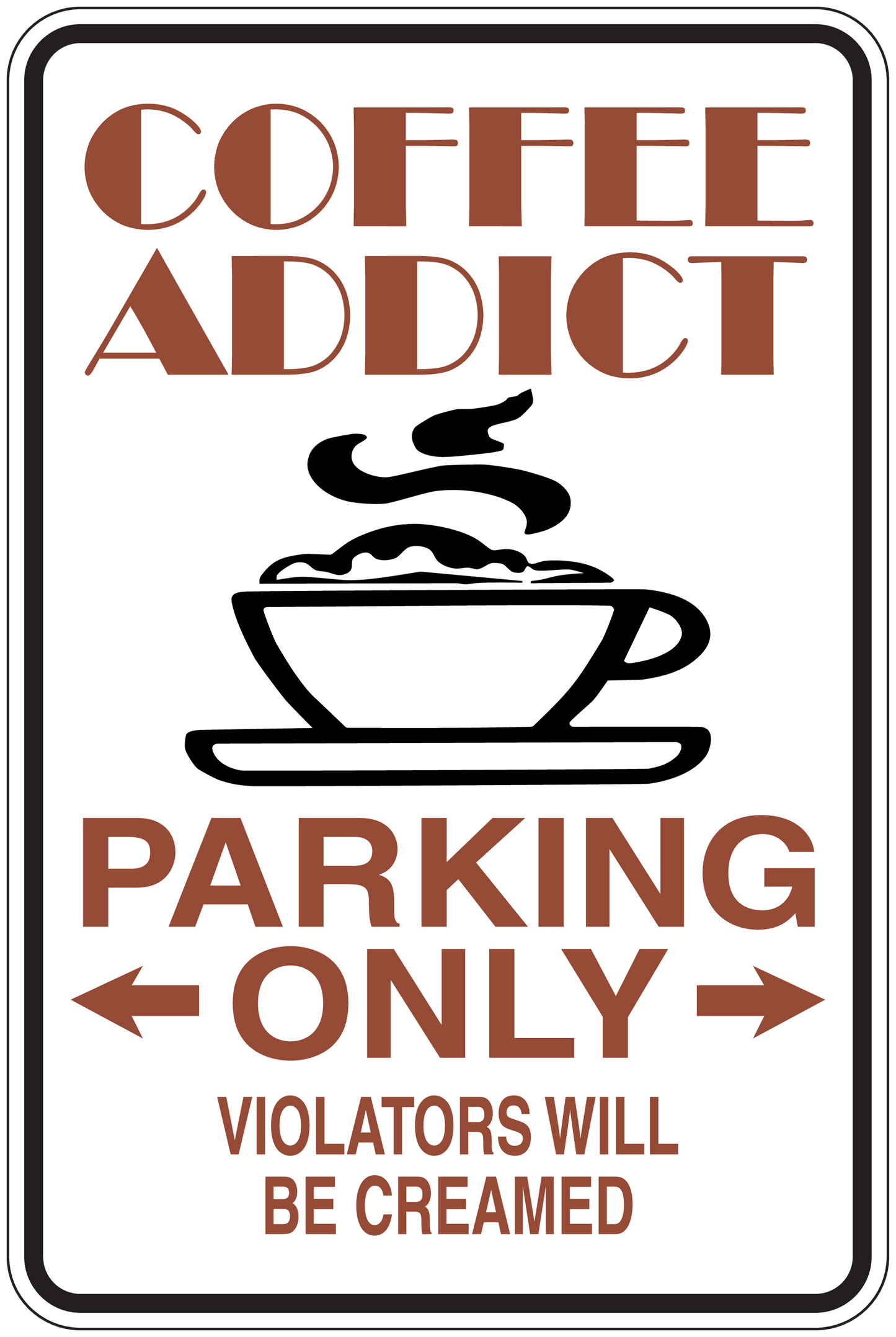 Coffee addict parking only sticker with coffee cup, arrows, and 'Violators will be creamed'