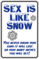 Humor quote sign sticker, blue and white text with snowflake icons and 'inches you will get'.