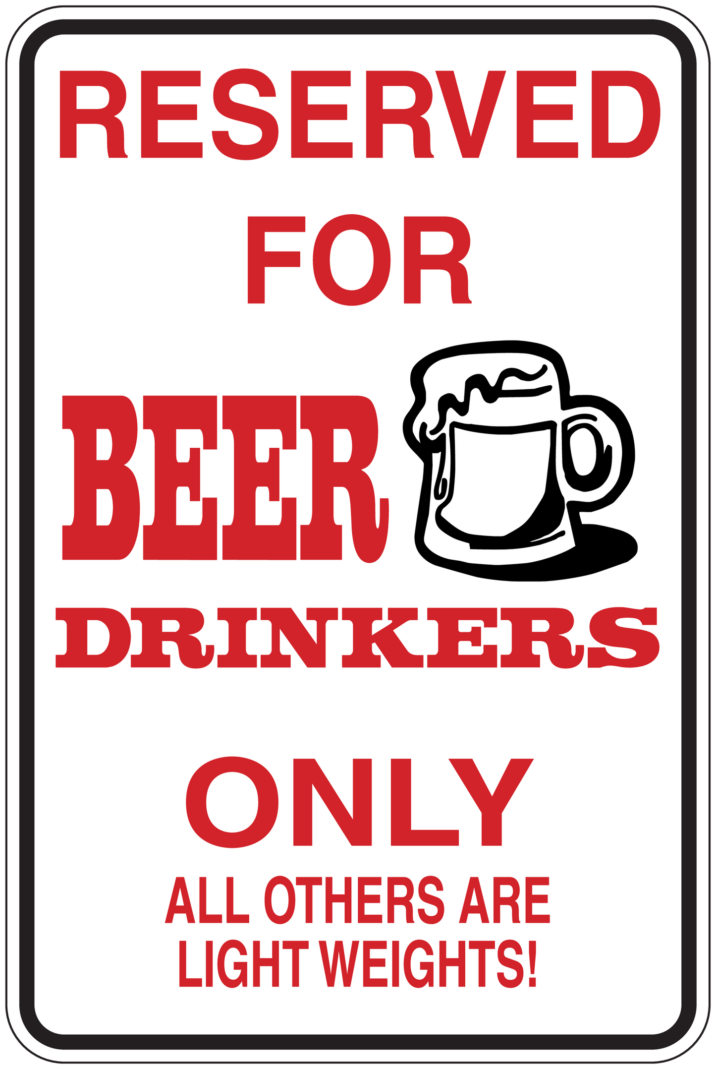 Beer drinkers sign sticker with red text: RESERVED FOR BEER DRINKERS ONLY, lightweights!