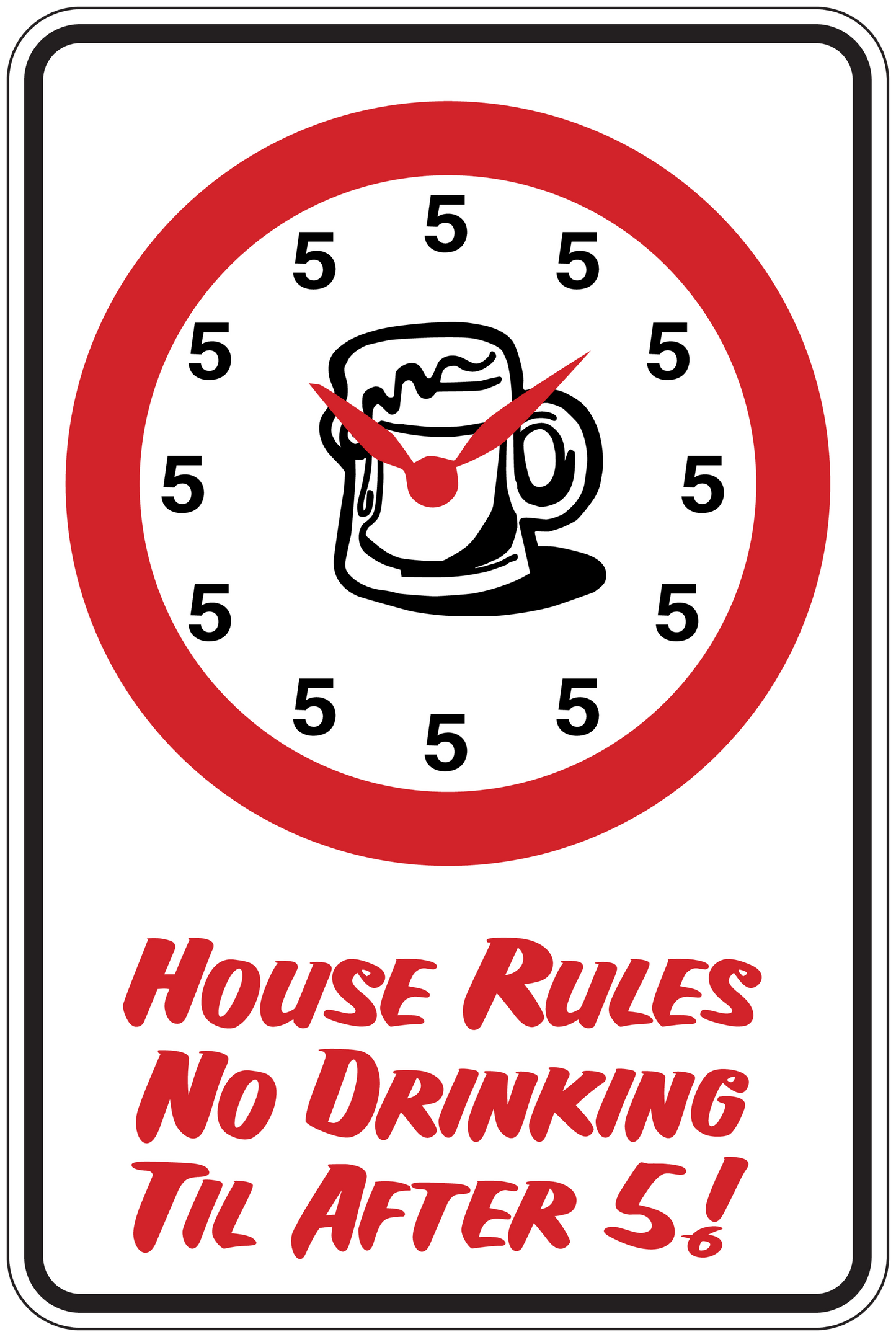House rules no drinking till after 5-6 fun sign sticker with red clock mug icon