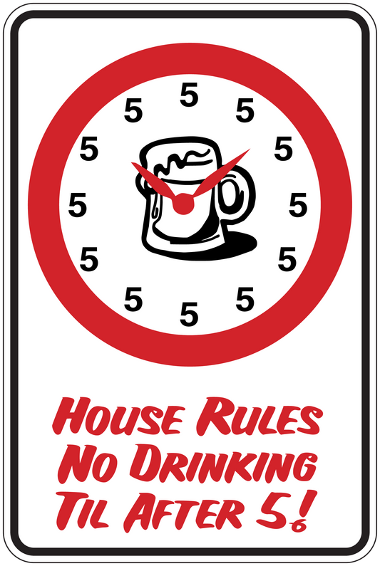 House rules no drinking till after 5-6 fun sign sticker with red clock mug icon